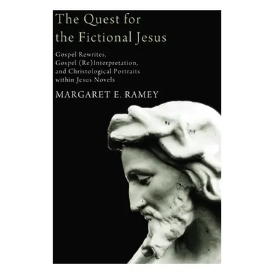 "The Quest for the Fictional Jesus: Gospel Rewrites, Gospel