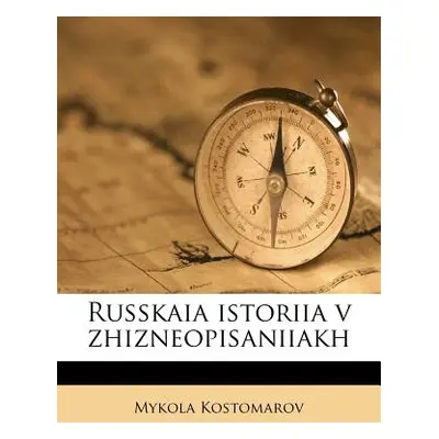 "Russkaia istoriia v zhizneopisaniiakh" - "" ("Kostomarov Mykola")