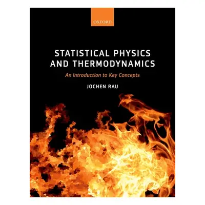 "Statistical Physics and Thermodynamics: An Introduction to Key Concepts" - "" ("Rau Jochen")