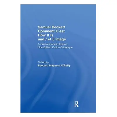 "Samuel Beckett Comment c'Est How It Is and / Et l'Image: A Critical-Genetic Edition Une Edition