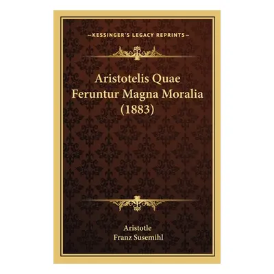 "Aristotelis Quae Feruntur Magna Moralia (1883)" - "" ("Aristotle")