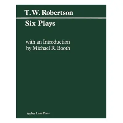 "Six Plays" - "Society, Ours, Caste, Progress, School, Birth" ("Robertson Thomas William")