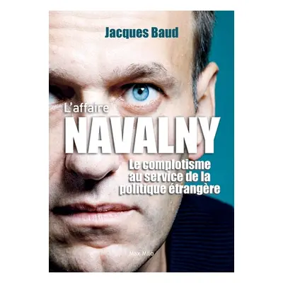 "L'affaire Navalny: Le complotisme au service de la politique trangre" - "" ("Baud Jacques")