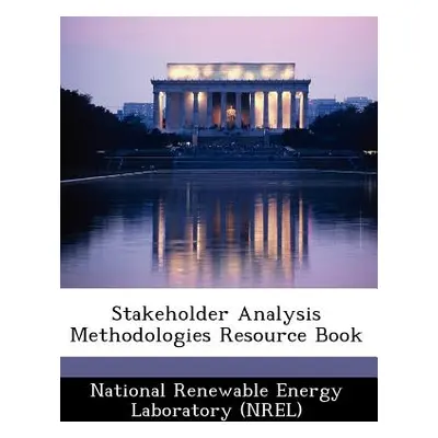 "Stakeholder Analysis Methodologies Resource Book" - "" ("National Renewable Energy Laboratory (