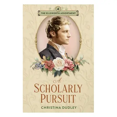 "A Scholarly Pursuit" - "" ("Dudley Christina")