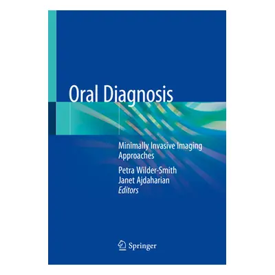 "Oral Diagnosis: Minimally Invasive Imaging Approaches" - "" ("Wilder-Smith Petra")