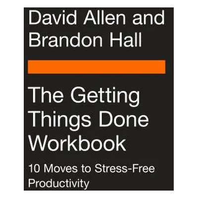 "The Getting Things Done Workbook: 10 Moves to Stress-Free Productivity" - "" ("Allen David")