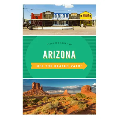 "Arizona Off the Beaten Path(r): Discover Your Fun" - "" ("Naylor Roger")