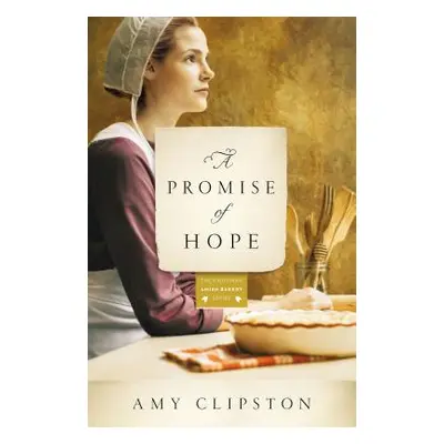 "A Promise of Hope" - "" ("Clipston Amy")