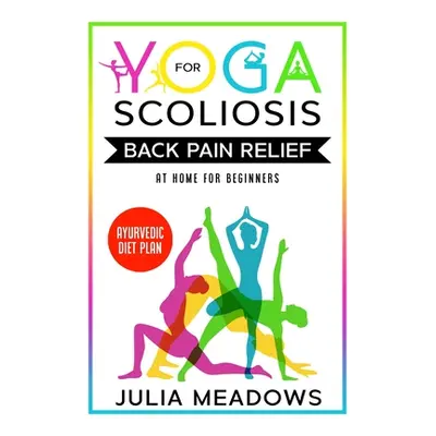 "Yoga for Scoliosis Back Pain Relief at Home for Beginners with Ayurvedic Diet Plan" - "" ("Mead