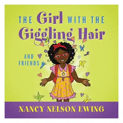 "The Girl With The Giggling Hair: And Friends" - "" ("Nelson-Ewing Nancy")