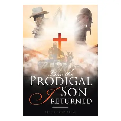 "Like the Prodigal Son I Returned" - "" ("Salas Steven Red")