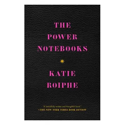 "The Power Notebooks" - "" ("Roiphe Katie")