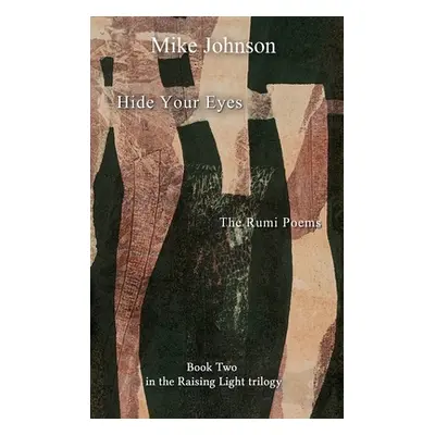 "Hide Your Eyes: The Rumi Poems" - "" ("Johnson Mike")