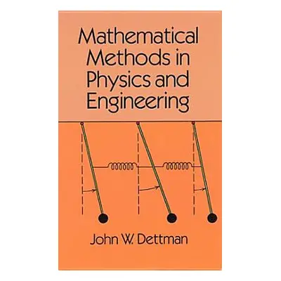 "Mathematical Methods in Physics and Engineering" - "" ("Dettman John Warren")