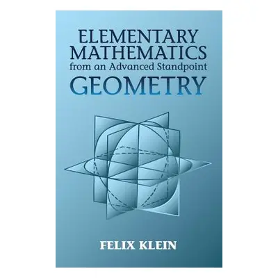 "Elementary Mathematics from an Advanced Standpoint: Geometry" - "" ("Klein Felix")