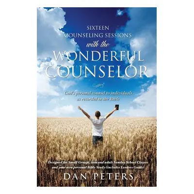 "Sixteen Counseling Sessions with the WONDERFUL COUNSELOR" - "" ("Peters Dan")