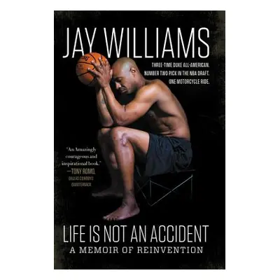 "Life Is Not an Accident: A Memoir of Reinvention" - "" ("Williams Jay")