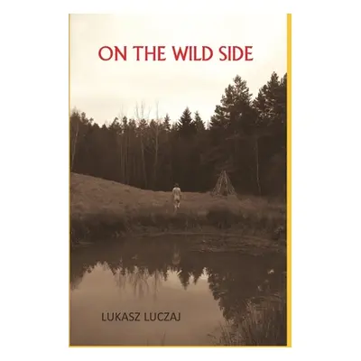 "On the Wild Side: From the Anthropology of Hunter-Gatherers to Postmodern Foraging, Bushcraft a