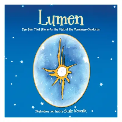 "Lumen: The Star That Shone for the Visit of the Composer-Conductor" - "" ("Kowalik Susie")