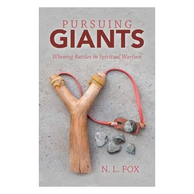 "Pursuing Giants: Winning Battles in Spiritual Warfare" - "" ("Fox N. L.")