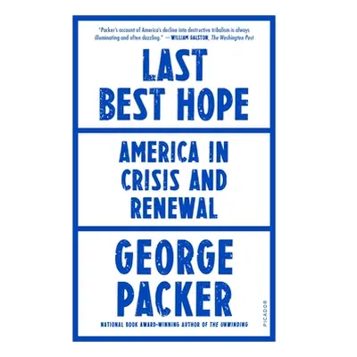 "Last Best Hope: America in Crisis and Renewal" - "" ("Packer George")