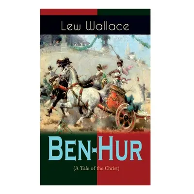 "Ben-Hur (A Tale of the Christ): Historical Novel" - "" ("Wallace Lew")