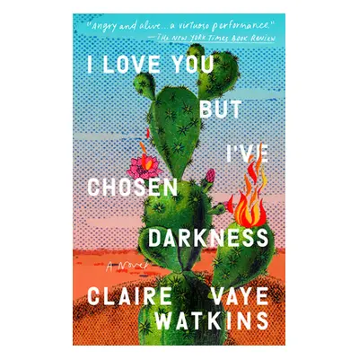 "I Love You But I've Chosen Darkness" - "" ("Watkins Claire Vaye")