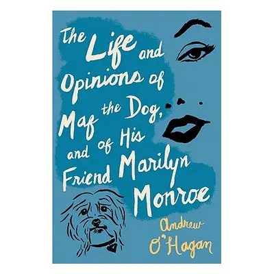 "The Life and Opinions of Maf the Dog, and of His Friend Marilyn Monroe" - "" ("O'Hagan Andrew")