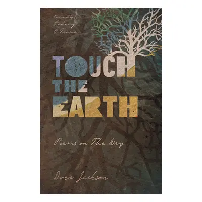 "Touch the Earth: Poems on the Way" - "" ("Jackson Drew")