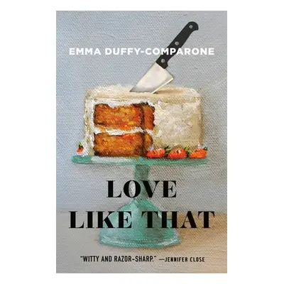 "Love Like That: Stories" - "" ("Duffy-Comparone Emma")