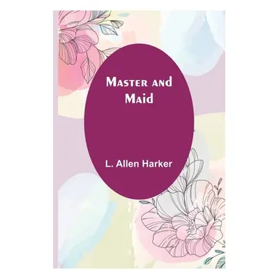 "Master and Maid" - "" ("Allen Harker L.")