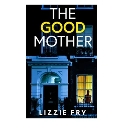 "THE GOOD MOTHER an utterly gripping psychological thriller packed with shocking twists" - "" ("