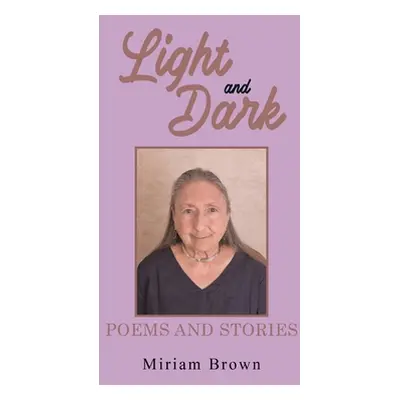 "Light and Dark: Poems and Stories" - "" ("Brown Miriam")