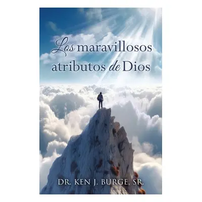 "Los maravillosos atributos de Dios" - "" ("Burge Ken J. Sr.")