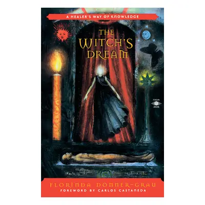 "The Witch's Dream: A Healer's Way of Knowledge" - "" ("Donner-Grau Florinda")