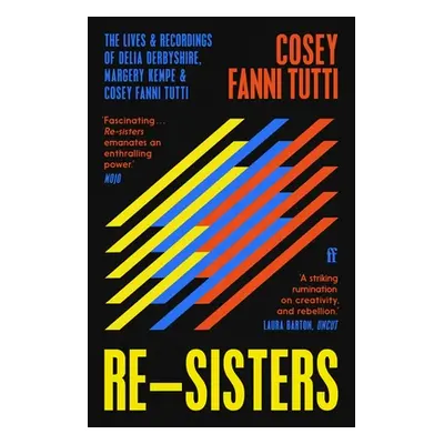 "Re-Sisters: The Lives and Recordings of Delia Derbyshire, Margery Kempe and Cosey Fanni Tutti" 