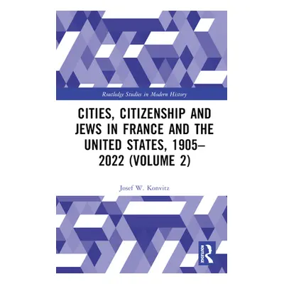 "Cities, Citizenship and Jews in France and the United States, 1905-2022 (Volume 2)" - "" ("Konv