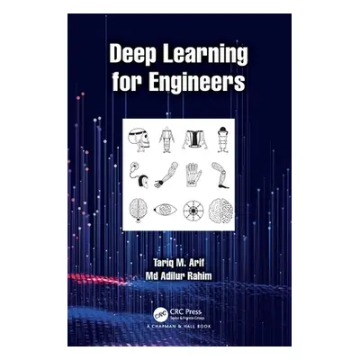 "Deep Learning for Engineers" - "" ("Arif Tariq M.")