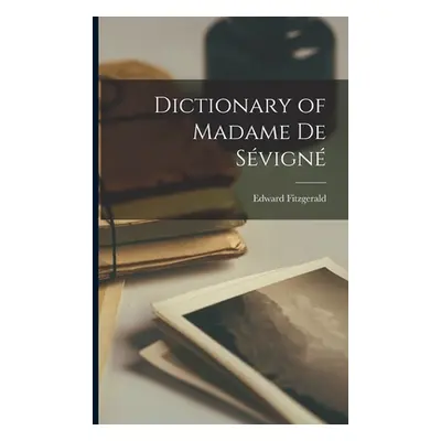 "Dictionary of Madame de Svign" - "" ("Fitzgerald Edward")