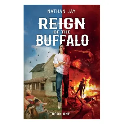 Reign of the Buffalo: Book 1: The Power of Secrets (Jay Nathan)