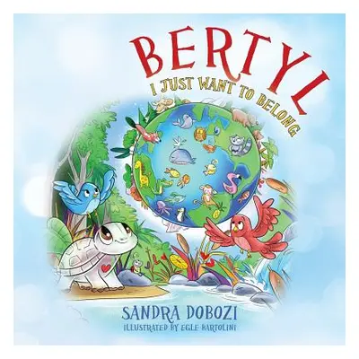 "Bertyl: I Just Want to Belong" - "" ("Dobozi Sandra")