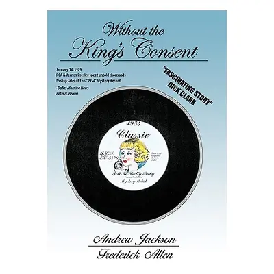 "Without the King's Consent: Tell Me Pretty Baby" - "" ("Jackson Andrew")