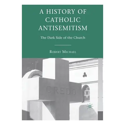 "A History of Catholic Antisemitism: The Dark Side of the Church" - "" ("Michael R.")