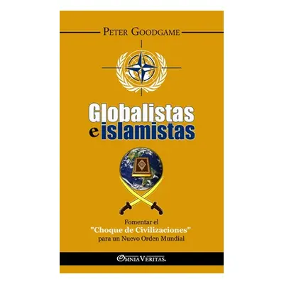 "Globalistas e islamistas: Fomentar el Choque de Civilizaciones" para un Nuevo Orden Mundial"" -