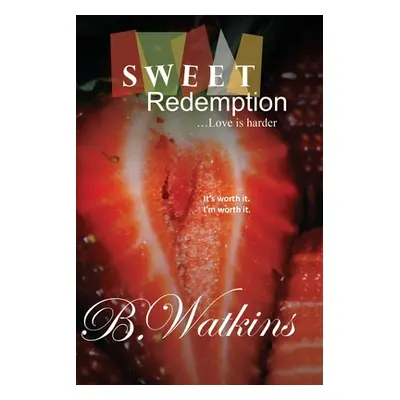 "Sweet Redemption: ...Love is harder" - "" ("Watkins B.")