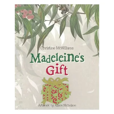 "Madeleine's Gift" - "" ("McWilliams Christine")