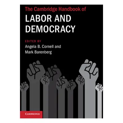 "The Cambridge Handbook of Labor and Democracy" - "" ("Cornell Angela B.")