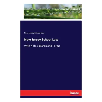 "New Jersey School Law: With Notes, Blanks and Forms" - "" ("School Law New Jersey")