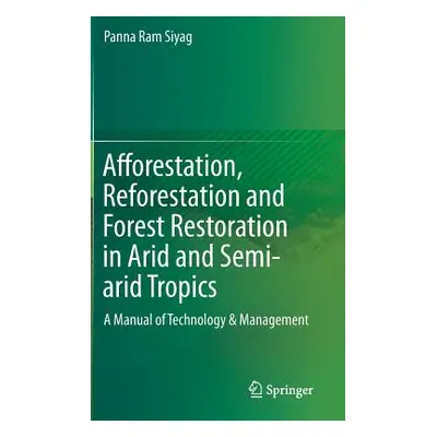 "Afforestation, Reforestation and Forest Restoration in Arid and Semi-Arid Tropics: A Manual of 